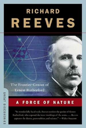 Seller image for Force of Nature : The Frontier Genius of Ernest Rutherford for sale by GreatBookPrices