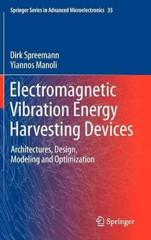 Bild des Verkufers fr Electromagnetic Vibration Energy Harvesting Devices : Architectures, Design, Modeling and Optimization zum Verkauf von GreatBookPrices