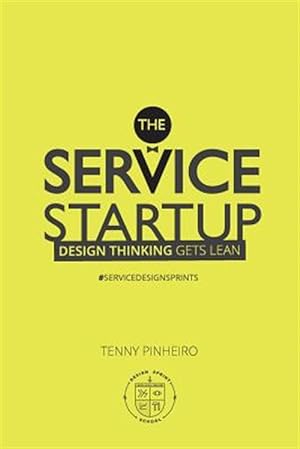 Image du vendeur pour The Service Startup: Design Gets Lean mis en vente par GreatBookPrices