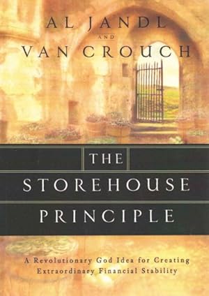 Immagine del venditore per Storehouse Principal : A Revolutionary God Idea for Creating Extraordinary Financial Stability venduto da GreatBookPrices