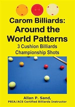 Bild des Verkufers fr Carom Billiards: Around the World Patterns: 3-Cushion Billiards Championship Shots zum Verkauf von GreatBookPrices