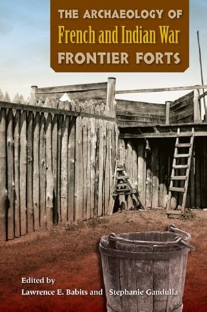 Seller image for Archaeology of French and Indian War Frontier Forts for sale by GreatBookPrices