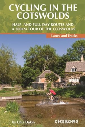 Seller image for Cycling in the Cotswolds : Half- and Full-Day Routes and a 200km Tour of the Cotswolds, Lanes and Tracks for sale by GreatBookPrices