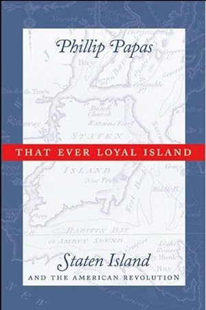 Immagine del venditore per That Ever Loyal Island : Staten Island and the American Revolution venduto da GreatBookPrices