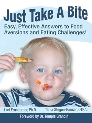 Imagen del vendedor de Just Take a Bite : Easy, Effective Answers to Food Aversions and Eating Challenges! a la venta por GreatBookPrices
