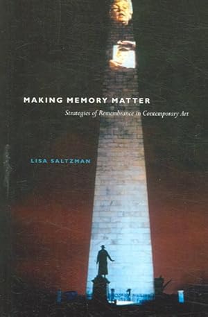 Imagen del vendedor de Making Memory Matter : Strategies of Remembrance in Contemporary Art a la venta por GreatBookPrices
