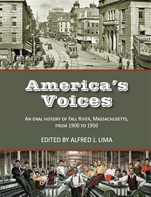 Image du vendeur pour America's Voices: An Oral History of Fall River, Massachusetts, from 1900 to 1950 mis en vente par GreatBookPrices