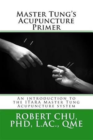 Bild des Verkufers fr Master Tung's Acupuncture Primer : An Introduction to the Master Tung Acupuncture System zum Verkauf von GreatBookPrices