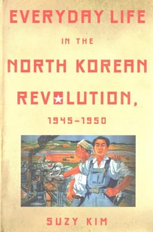 Seller image for Everyday Life in the North Korean Revolution, 1945?1950 for sale by GreatBookPrices
