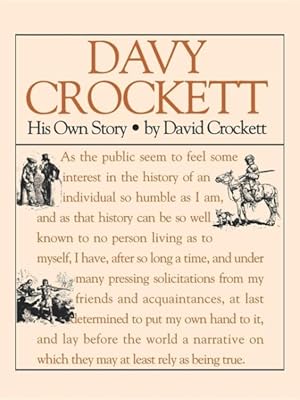 Bild des Verkufers fr Davy Crockett : His Own Story : A Narrative of the Life of David Crockett of the State of Tennessee zum Verkauf von GreatBookPrices