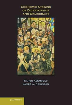 Imagen del vendedor de Economic Origins Of Dictatorship And Democracy : Economic And Political Origins a la venta por GreatBookPrices