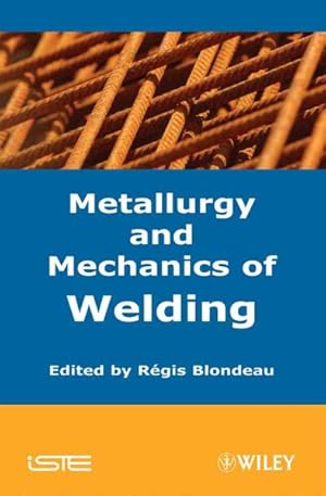 Imagen del vendedor de Metallurgy and Mechanics of Welding : Processes and Industrial Applications a la venta por GreatBookPrices