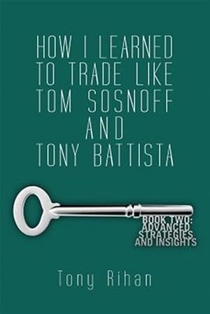 Immagine del venditore per How I Learned to Trade Like Tom Sosnoff and Tony Battista venduto da GreatBookPrices