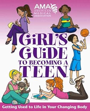 Seller image for American Medical Association Girl's Guide to Becoming a Teen : Girl's Guide to Becoming a Teen for sale by GreatBookPrices