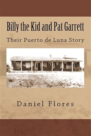 Bild des Verkufers fr Billy the Kid and Pat Garrett : Their Puerto De Luna Story zum Verkauf von GreatBookPrices