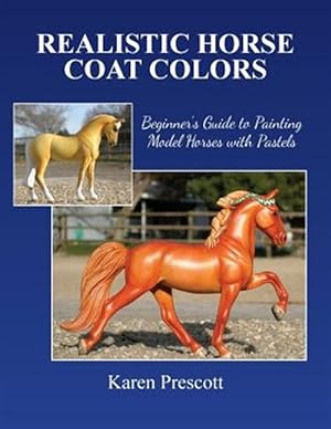 Immagine del venditore per Realistic Horse Coat Colors : Beginner's Guide to Painting Models With Pastels venduto da GreatBookPrices