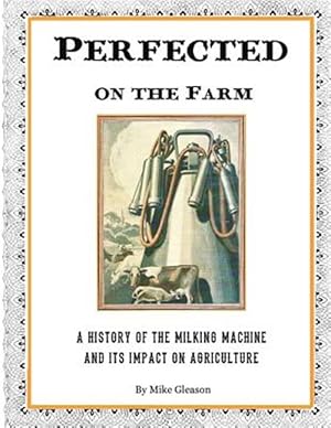 Imagen del vendedor de Perfected on the Farm: A History of the Milking Machine in America a la venta por GreatBookPrices