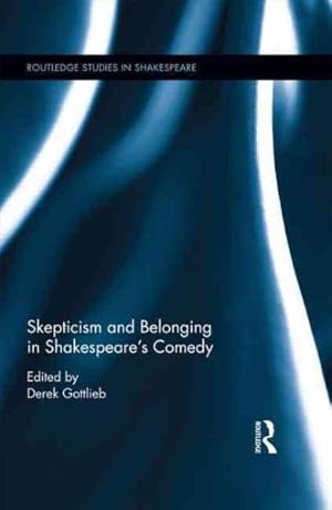 Bild des Verkufers fr Skepticism and Belonging in Shakespeare's Comedy zum Verkauf von GreatBookPrices