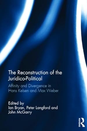 Seller image for Reconstruction of the Juridico-Political : Affinity and Divergence in Hans Kelsen and Max Weber for sale by GreatBookPrices