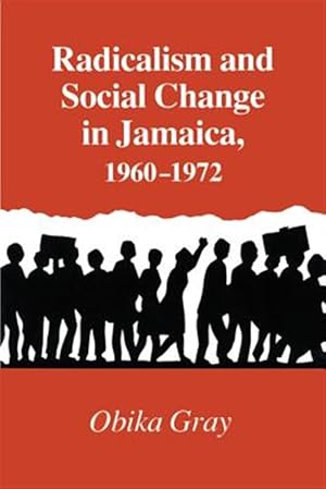 Image du vendeur pour Radicalism and Social Change in Jamaica, 1960-1972 mis en vente par GreatBookPrices