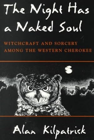 Seller image for Night Has a Naked Soul : Witchcraft and Sorcery Among the Western Cherokee for sale by GreatBookPrices