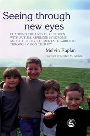 Imagen del vendedor de Seeing Through New Eyes : Changing the Lives of Autistic Children, Asperger Syndrome and Other Developmental Disabilities Through Vision Therapy a la venta por GreatBookPrices