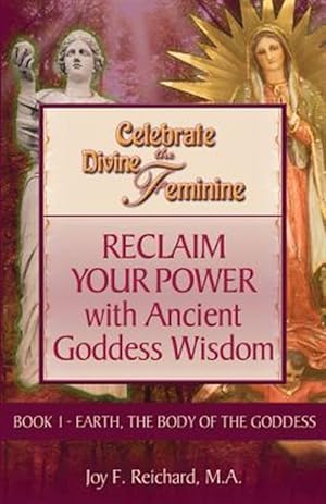 Imagen del vendedor de Celebrate the Divine Feminine: Reclaim Your Power with Ancient Goddess Wisdom a la venta por GreatBookPrices