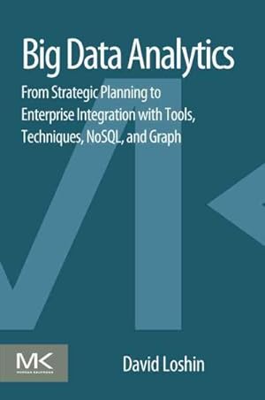 Seller image for Big Data Analytics : From Strategic Planning to Enterprise Integration With Tools, Techniques, Nosql, and Graph for sale by GreatBookPrices