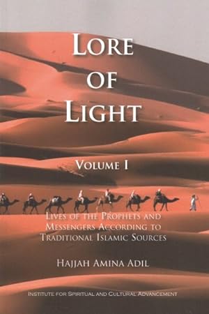 Image du vendeur pour Lore of Light : Lives of the Prophets and Messengers According to Traditional Islamic Sources mis en vente par GreatBookPrices