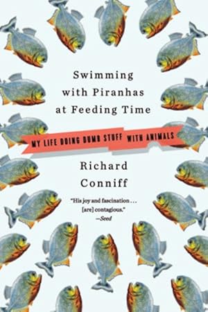 Seller image for Swimming With Piranhas at Feeding Time : My Life Doing Dumb Stuff With Animals for sale by GreatBookPrices