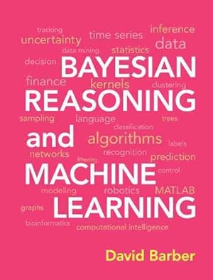Immagine del venditore per Bayesian Reasoning and Machine Learning venduto da GreatBookPrices