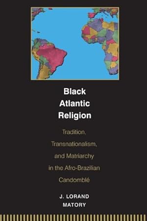 Seller image for Black Atlantic Religion : Tradition, Transnationalism, And Matriarchy in the Afro-brazilian Candombl for sale by GreatBookPrices