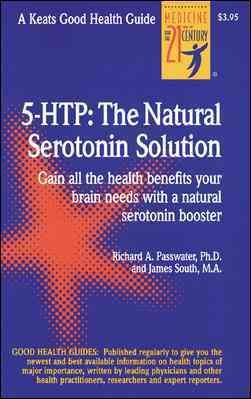Seller image for 5 Htp : The Natural Serotonin Solution : Gain All the Health Benefits Your Brain Needs With a Natural Serotonin Booster for sale by GreatBookPrices