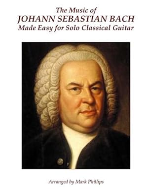 Seller image for Music of Johann Sebastian Bach Made Easy for Solo Classical Guitar for sale by GreatBookPrices