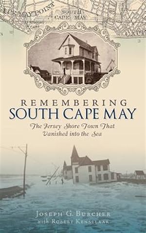 Image du vendeur pour Remembering South Cape May: The Jersey Shore Town That Vanished Into the Sea mis en vente par GreatBookPrices