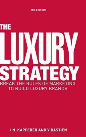 Seller image for Luxury Strategy : Break the Rules of Marketing to Build Luxury Brands for sale by GreatBookPrices