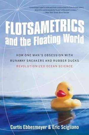 Seller image for Flotsametrics and the Floating World : How One Man's Obsession With Runaway Sneakers and Rubber Ducks Revolutionized Ocean Science for sale by GreatBookPrices