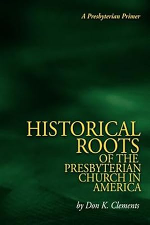 Seller image for Historical Roots of the Presbyterian Church in America for sale by GreatBookPrices