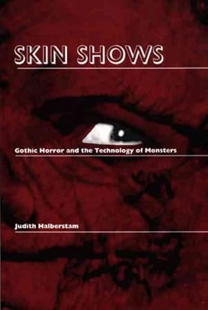 Imagen del vendedor de Skin Shows : Gothic Horror and the Technology of Monsters a la venta por GreatBookPrices