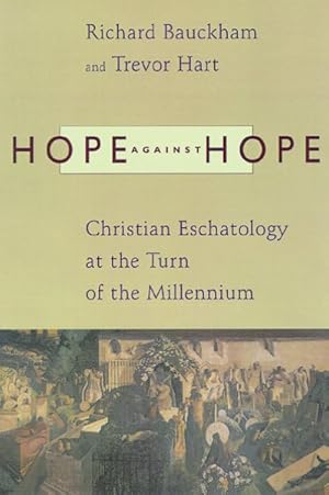 Seller image for Hope Against Hope : Christian Eschatology at the Turn of the Millennium for sale by GreatBookPrices