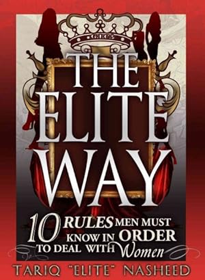 Seller image for Elite Way : 10 Rules Men Must Know in Order to Deal With Women for sale by GreatBookPrices