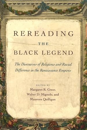 Seller image for Rereading the Black Legend : The Discourses of Religious and Racial Difference in the Renaissance Empires for sale by GreatBookPrices