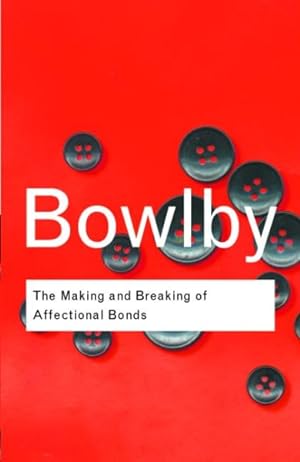 Imagen del vendedor de Making And Breaking Of Affectional Bonds a la venta por GreatBookPrices