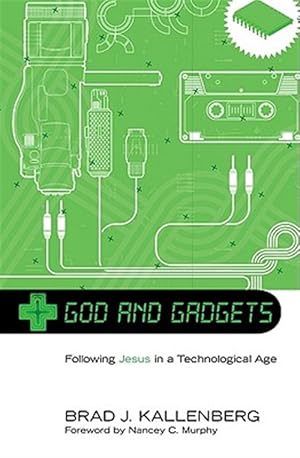 Bild des Verkufers fr God and Gadgets : Following Jesus in a Technological Age zum Verkauf von GreatBookPrices