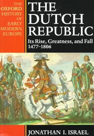 Bild des Verkufers fr Dutch Republic : Its Rise, Greatness, and Fall 1477-1806 zum Verkauf von GreatBookPrices