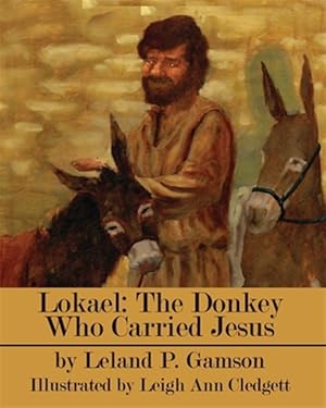 Bild des Verkufers fr Lokael: The Donkey Who Carried Jesus zum Verkauf von GreatBookPrices
