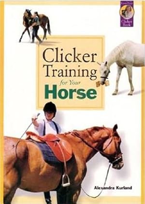 Imagen del vendedor de Clicker Training for Your Horse a la venta por GreatBookPrices