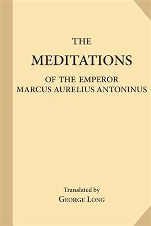 Image du vendeur pour Meditations of the Emperor Marcus Aurelius Antoninus mis en vente par GreatBookPrices