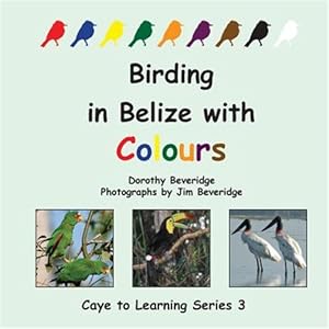 Bild des Verkufers fr Birding in Belize with Colours zum Verkauf von GreatBookPrices