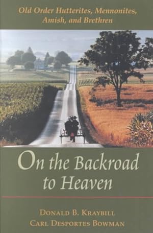 Bild des Verkufers fr On the Backroad to Heaven : Old Order Hutterites, Mennonites, Amish, and Brethren zum Verkauf von GreatBookPrices
